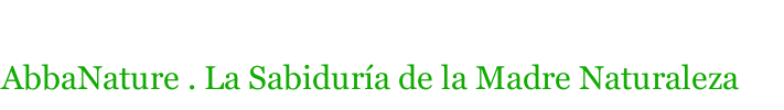 AbbaNature . La Sabidur&iacute;a de la Madre Naturaleza 